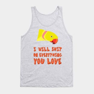 I will shit on everything you love - yellow ringneck Tank Top